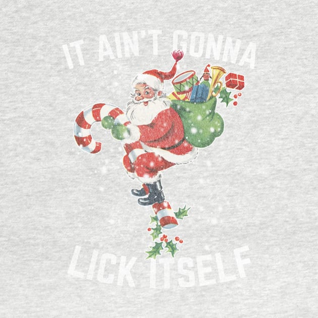 It Ain't Gonna Lick Itself by SpacemanTees
